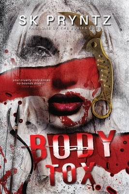 Body Tox: Part one of the Bodies duet by Pryntz, S. K.