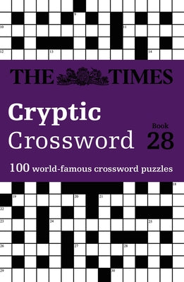 The Times Cryptic Crossword Book 28: 100 World-Famous Crossword Puzzles by The Times Mind Games