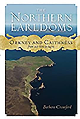 The Northern Earldoms: Orkney and Caithness from Ad 870 to 1470 by Crawford, Barbara E.