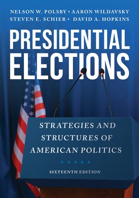 Presidential Elections: Strategies and Structures of American Politics by Polsby, Nelson W.