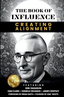 THE BOOK OF INFLUENCE - Creating Alignment by Swanson, Erik
