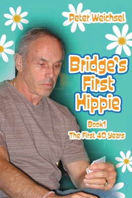 Bridge's First Hippie: Book One by Weichsel, Peter