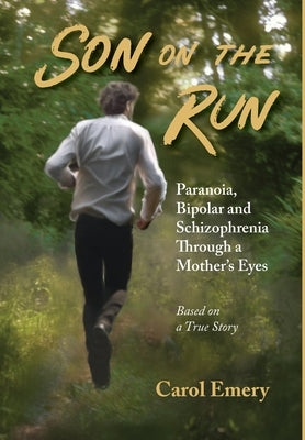 Son on the Run: Through a Mother's Eyes by Emery, Carol