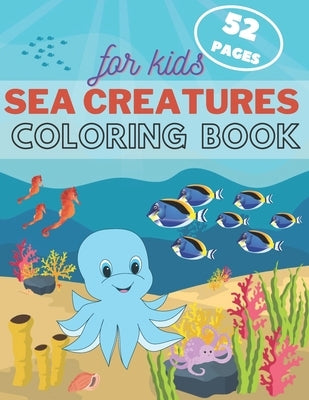 Sea Creature Coloring Book For Kids: Underwater Ocean Animals Activity Book For Toddler, Kids and Teens. Fun Sea Life for Boys & Girls. by Stork, Flying