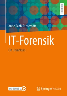 It-Forensik: Ein Grundkurs by Raab-D?sterh?ft, Antje