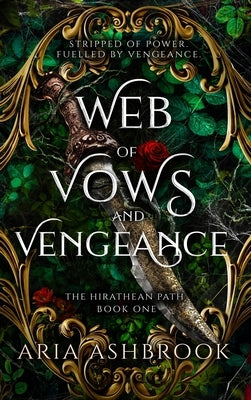 Web of Vows and Vengeance: A Dark Enemies To Lovers Fantasy Romance Novel by Ashbrook, Aria
