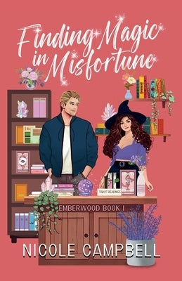 Finding Magic in Misfortune by Campbell, Nicole