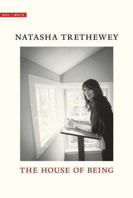 The House of Being by Trethewey, Natasha