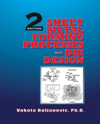 Sheet Metal Forming Processes and Die Design by Boljanovic, Vukota