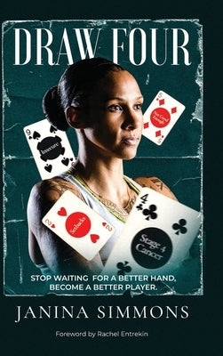 Draw Four: Stop Waiting for a Better Hand, Become a Better Player by Simmons, Janina