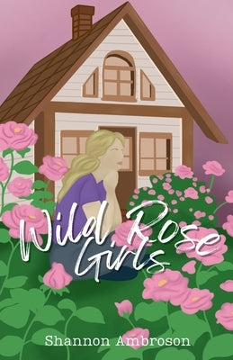 Wild Rose Girls by Ambroson, Shannon