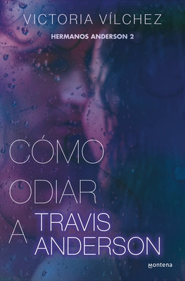 C?mo Odiar a Travis Anderson / How to Hate Travis Anderson by V?lchez, Victoria