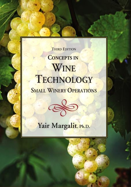 Concepts in Wine Technology: Small Winery Operations by Margalit, Yair