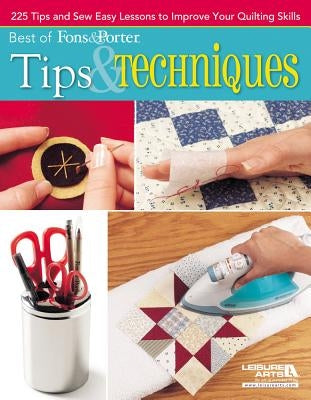 Best of Fons & Porter: Tips & Techniques: 225 Tips and Sew Easy Lessons to Improve Your Quilting Skills by Fons, Marianne