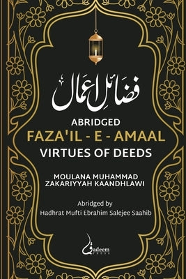 Fazail e Amaal - Virtues of Deeds - Abridged Edition by Kaandhlawi, Moulana Muhammad Zakariyyah