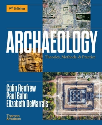 Archaeology: Theories, Methods, and Practice by Renfrew, Colin