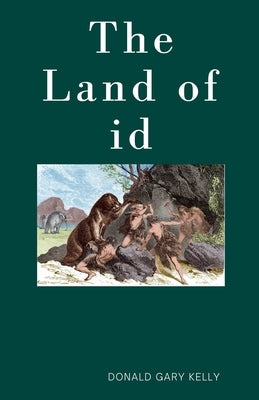 The Land of Id by Kelly, Donald Gary