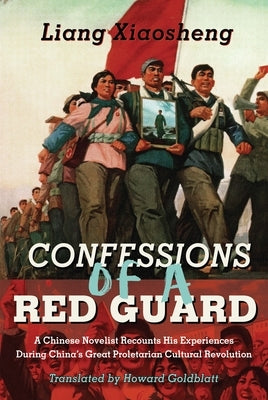 Confessions of a Red Guard: A Memoir by Xiaosheng, Liang