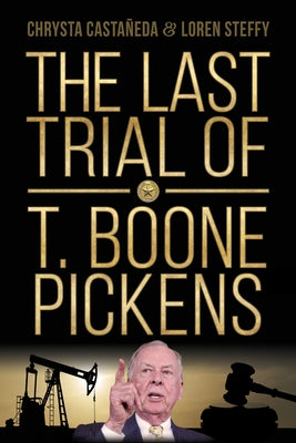 The Last Trial of T. Boone Pickens by Casta&#241;eda, Chrysta