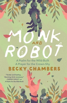 Monk and Robot: A Psalm for the Wild-Built and a Prayer for the Crown-Shy by Chambers, Becky
