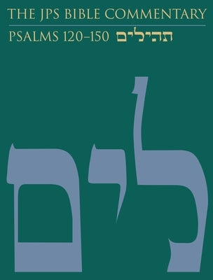 The JPS Bible Commentary: Psalms 120-150: Volume 5 by Berlin, Adele