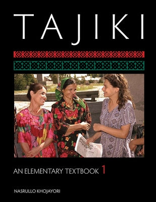 Tajiki: An Elementary Textbook, Volume 1 [With CDROM] by Khojayori, Nasrullo