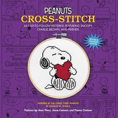 Peanuts Cross-Stitch: 24 Easy-To-Follow Patterns Featuring Snoopy, Charlie Brown, and Friends (Revised and Expanded Edition) by Schulz, Charles M.