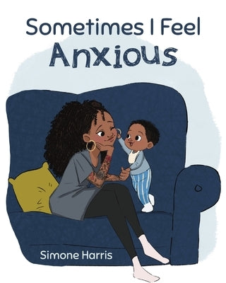 Sometimes I Feel Anxious by Harris, Simone