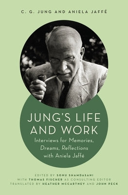 Jung's Life and Work: Interviews for Memories, Dreams, Reflections with Aniela Jaffé by Jung, C. G.