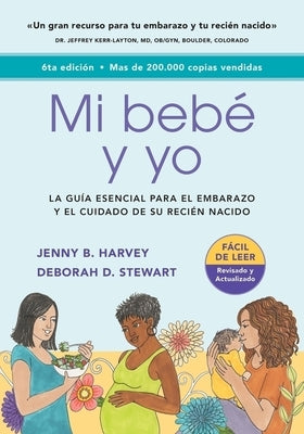 Mi Bebé Y Yo: Una Guía Esencial Para El Embarazo Y El Cuidado de Tu Recién Nacido by Harvey, Jenny B.