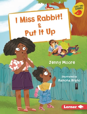 I Miss Rabbit! & Put It Up by Moore, Jenny