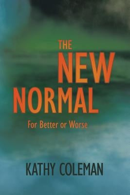 The New Normal: For Better or Worse by Coleman, Kathy