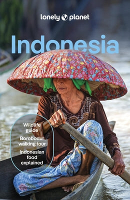 Lonely Planet Indonesia: Detailed Itineraries Travel Like a Local Insider Tips Covers Java, Bali, Sumatra, Papua, and More by Eimer, David