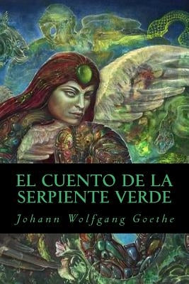 El Cuento de la Serpiente Verde by Goethe, Johann Wolfgang