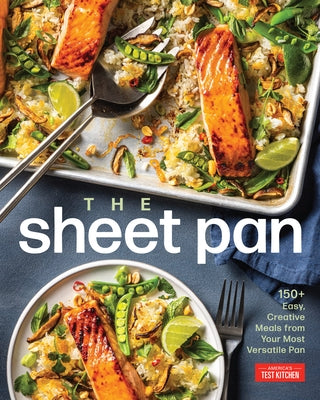 The Sheet Pan: 150+ Easy, Creative Meals from Your Most Versatile Pan by America's Test Kitchen