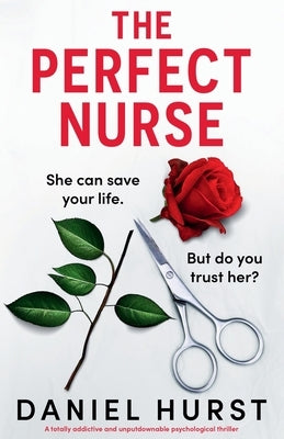 The Perfect Nurse: A totally addictive and unputdownable psychological thriller by Hurst, Daniel