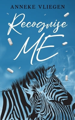 Recognise ME: Memoir documenting the raw journey through medical gaslighting as a chronic illness patient by Vliegen, Anneke