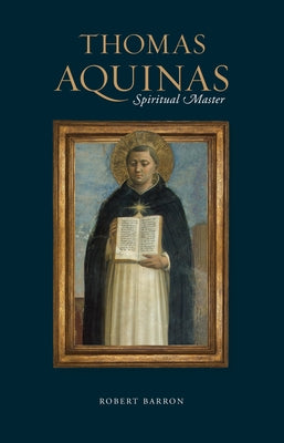 Thomas Aquinas: Spiritual Master by Barron, Robert