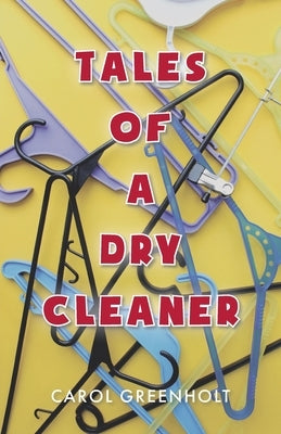 Tales of a Dry Cleaner by Greenholt, Carol