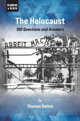 The Holocaust: 100 Questions and Answers by Dalton, Thomas