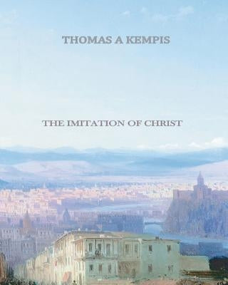 The Imitation of Christ by Kempis, Thomas a.