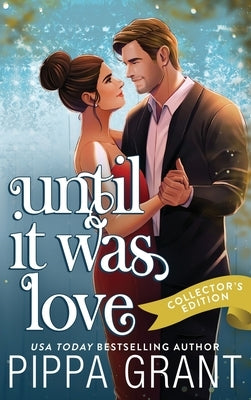 Until It Was Love: A Complicated Situationship RomCom by Grant, Pippa