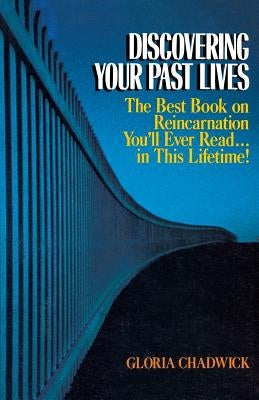Discovering Your Past Lives by Chadwick, Gloria