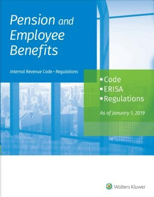 Pension and Employee Benefits Code Erisa Regulations: As of January 1, 2019 (4 Volumes) by Staff, Wolters Kluwer