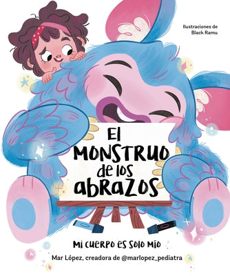 El Monstruo de Los Abrazos. Mi Cuerpo Es Solo M?o / The Hug Monster by L?pez, Mar