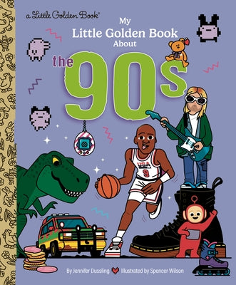 My Little Golden Book about the '90s by Dussling, Jennifer