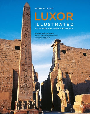 Luxor Illustrated, Revised and Updated: With Aswan, Abu Simbel, and the Nile by Haag, Michael