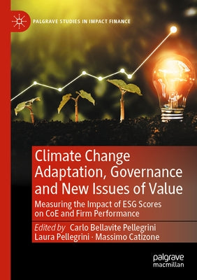 Climate Change Adaptation, Governance and New Issues of Value: Measuring the Impact of Esg Scores on Coe and Firm Performance by Bellavite Pellegrini, Carlo