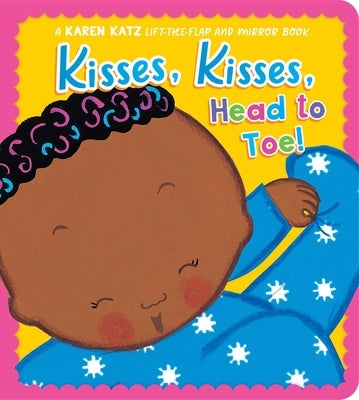 Kisses, Kisses, Head to Toe!: A Karen Katz Lift-The-Flap and Mirror Book by Katz, Karen