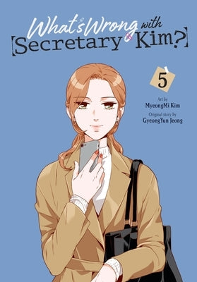 What's Wrong with Secretary Kim?, Vol. 5 by Kim, Myeongmi